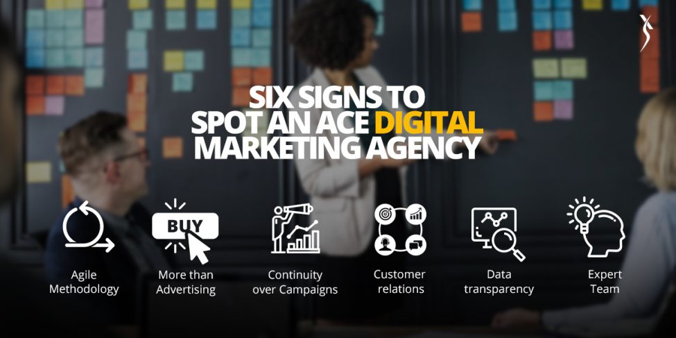 Six signs to spot an ace digital marketing agency.