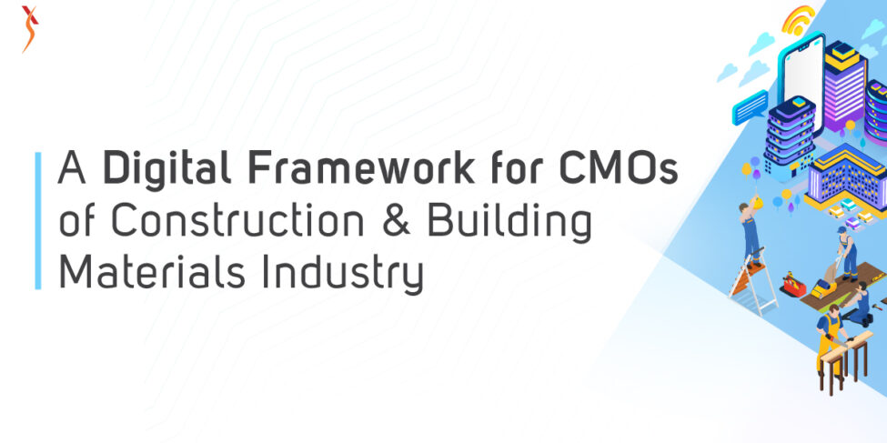 A Digital Framework for CMOs of Construction & Building Materials Industry