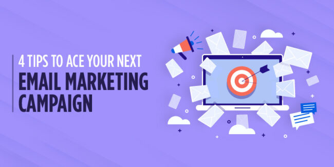 4 Tips to Ace Your Next Email Marketing Campaign