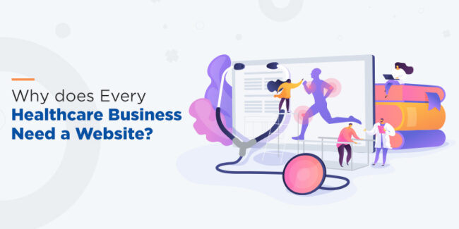 Why does Every Healthcare Business Need a Website?