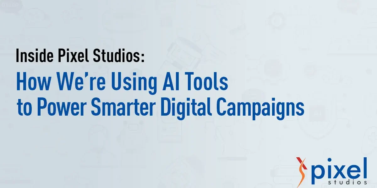 AI tools driving smarter digital campaigns at Pixel Studios AI tools driving smarter digital campaigns at Pixel Studios