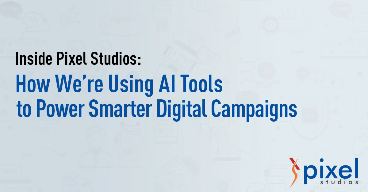 AI tools driving smarter digital campaigns at Pixel Studios