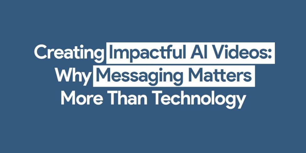 AI Video Strategy: Messaging Beats Technology