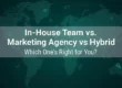 In-House Team vs Agency vs Hybrid Marketing Strategy