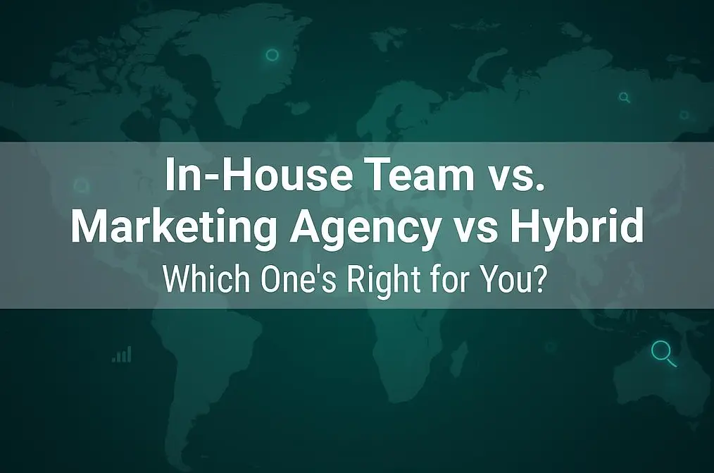 In-House Team vs Agency vs Hybrid Marketing Strategy