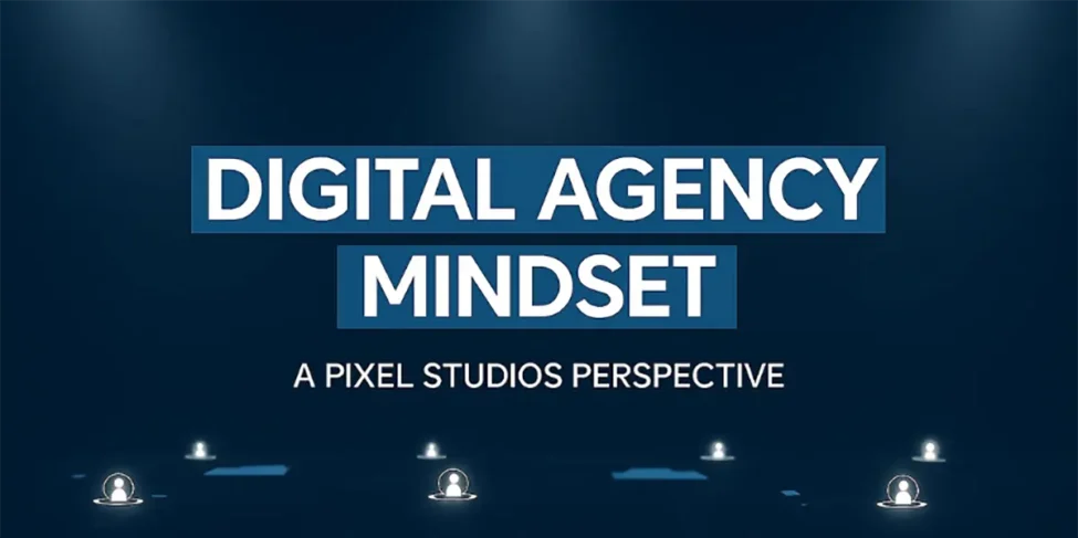 Pixel Studios - customer-first digital agency mindset