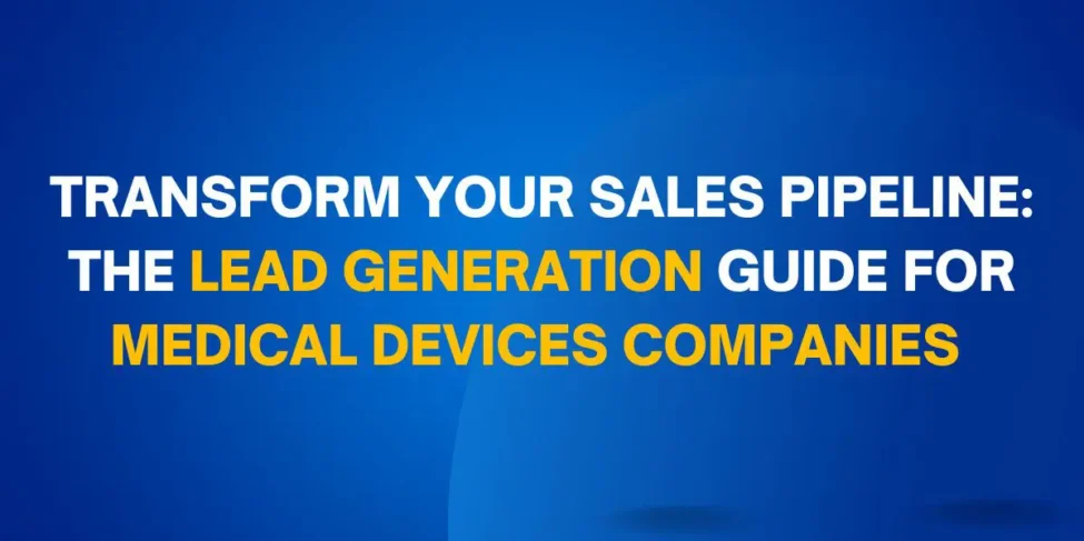 Lead generation guide for medical device companies