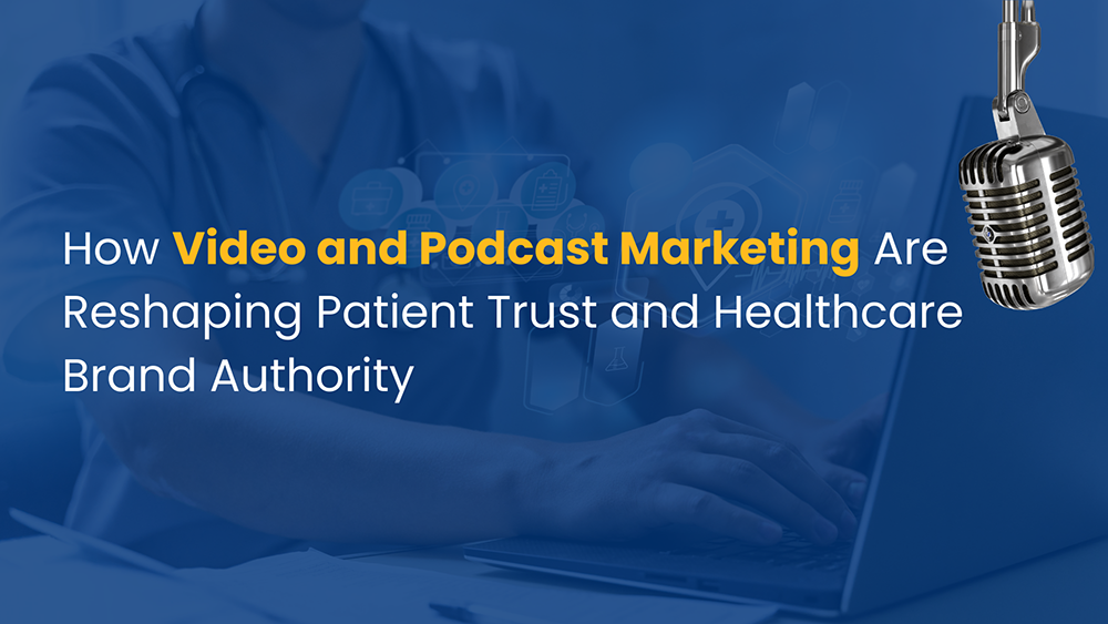 Video and podcast marketing for patient trust